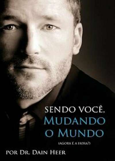 Sendo Voce, Mudando O Mundo - Portuguese, Paperback/Dr Dain Heer