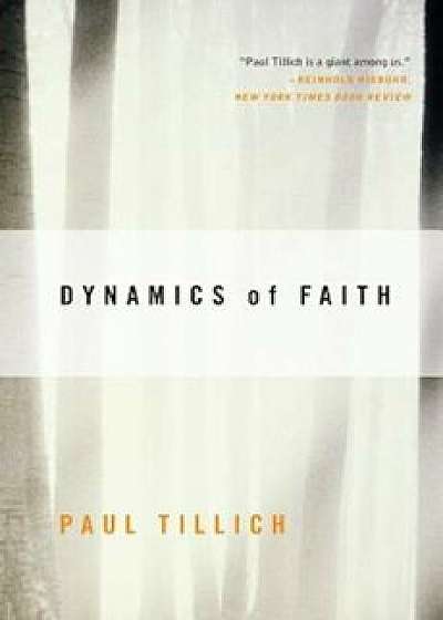 Dynamics of Faith, Paperback/Paul Tillich
