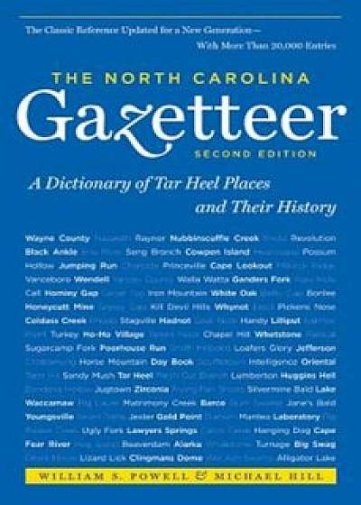 The North Carolina Gazetteer: A Dictionary of Tar Heel Places and Their History, Paperback/William S. Powell