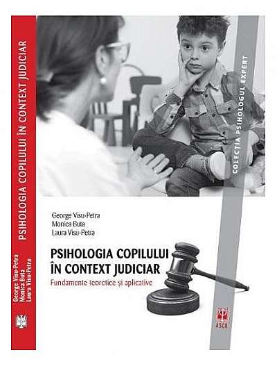 Psihologia copilului în context judiciar. Fundamente teoretice și aplicative