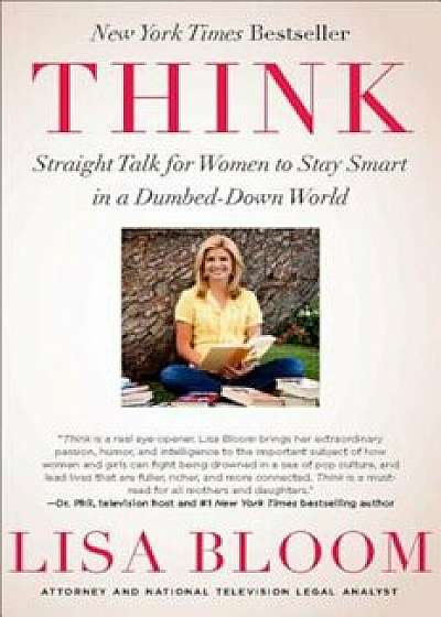 Think: Straight Talk for Women to Stay Smart in a Dumbed-Down World, Paperback/Lisa Bloom