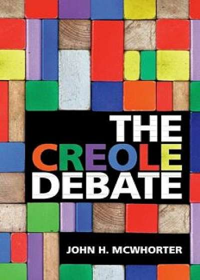 The Creole Debate, Paperback/John H. McWhorter