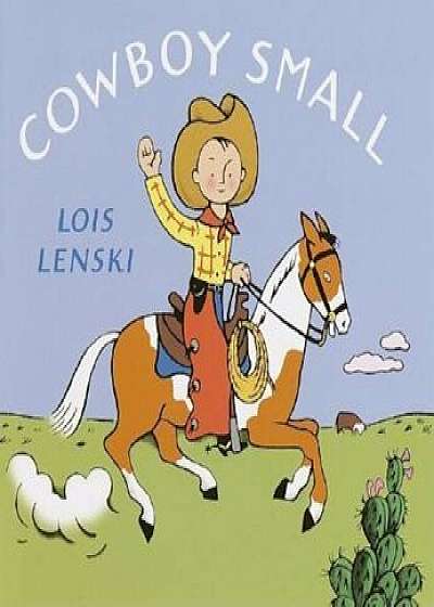 Cowboy Small, Hardcover/Lois Lenski