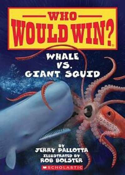 Whale vs. Giant Squid, Paperback/Jerry Pallotta