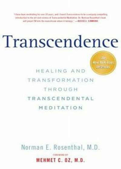 Transcendence: Healing and Transformation Through Transcendental Meditation, Paperback/Norman E. Rosenthal