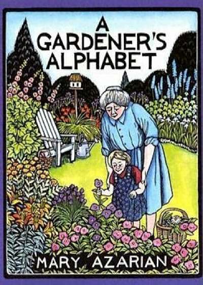 A Gardener's Alphabet, Paperback/Mary Azarian