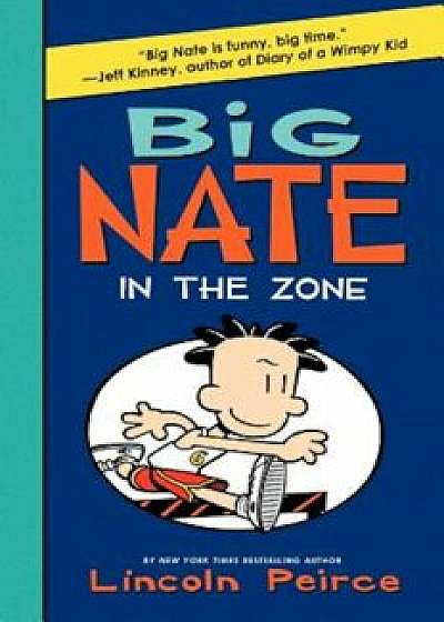 Big Nate: In the Zone, Hardcover/Lincoln Peirce