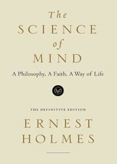 The Science of Mind, Paperback/Ernest Holmes