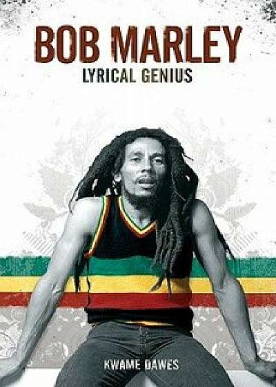 Bob Marley: Lyrical Genius, Paperback/Kwame Dawes