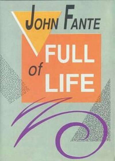 Full of Life: Things to Remember Along the Way, Paperback/John Fante