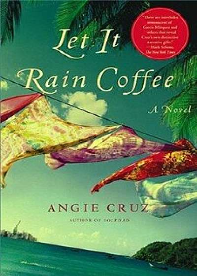 Let It Rain Coffee, Paperback/Angie Cruz