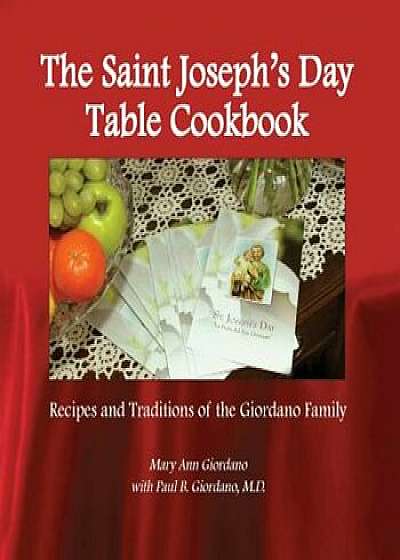 The Saint Joseph's Day Table Cookbook, Paperback/Mary Ann Giordano