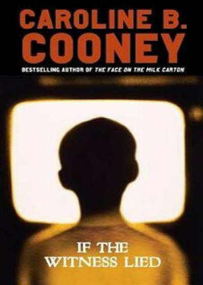 If the Witness Lied, Paperback/Caroline B. Cooney