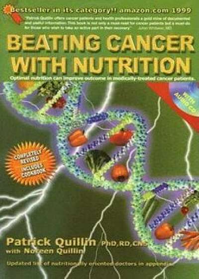 Beating Cancer with Nutrition 'With Audio CD', Paperback/Patrick Quillin