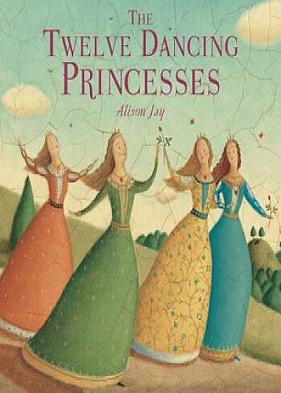 The Twelve Dancing Princesses, Hardcover/Alison Jay