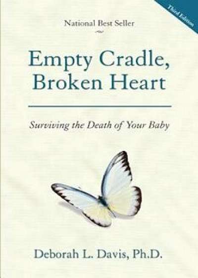 Empty Cradle, Broken Heart: Surviving the Death of Your Baby, Paperback/Deborah L. Davis