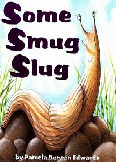 Some Smug Slug, Paperback/Pamela Duncan Edwards