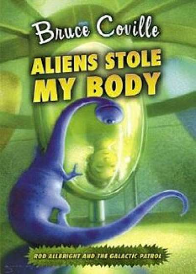 Aliens Stole My Body, Paperback/Bruce Coville