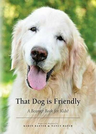 That Dog Is Friendly: A Beamer Book for Kids!, Paperback/Karen Baxter