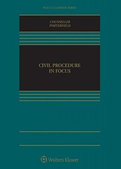 Civil Procedure in Focus, Paperback/W. Jeremy Counseller