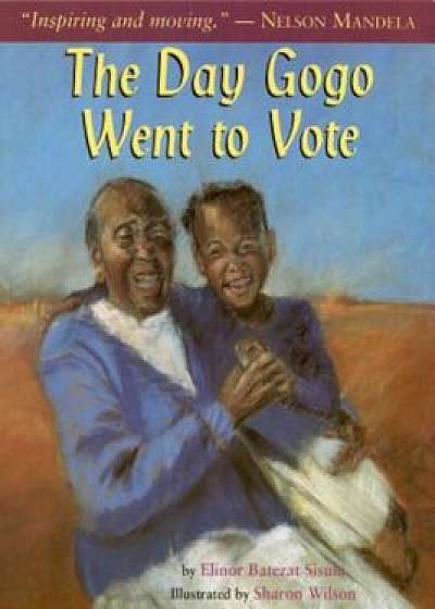 The Day Gogo Went to Vote, Paperback/Elinor Batezat Sisulu