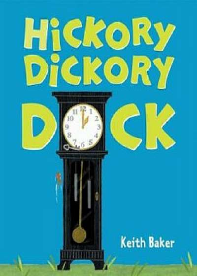 Hickory Dickory Dock, Hardcover/Keith Baker