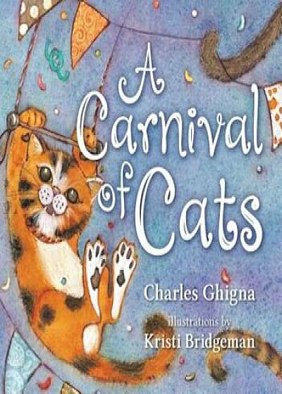 A Carnival of Cats, Hardcover/Charles Ghigna