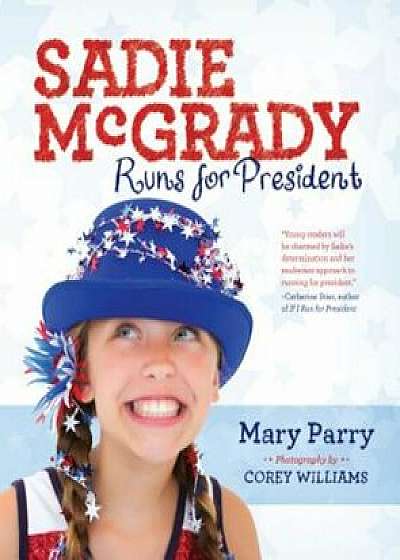 Sadie McGrady Runs for President, Hardcover/Mary Parry