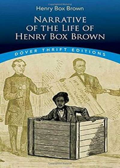 Narrative of the Life of Henry Box Brown, Paperback/Henry Box Brown