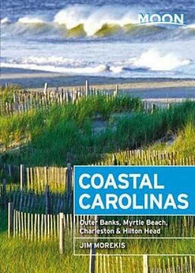Moon Coastal Carolinas: Outer Banks, Myrtle Beach, Charleston & Hilton Head, Paperback/Jim Morekis