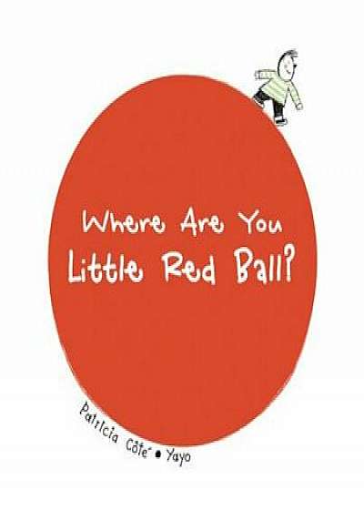 Where Are You Little Red Ball', Hardcover/Patricia Cote