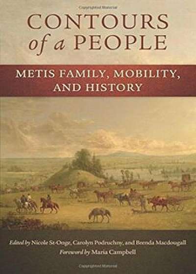 Contours of a People: Metis Family, Mobility, and History, Paperback/Nicole St-Onge