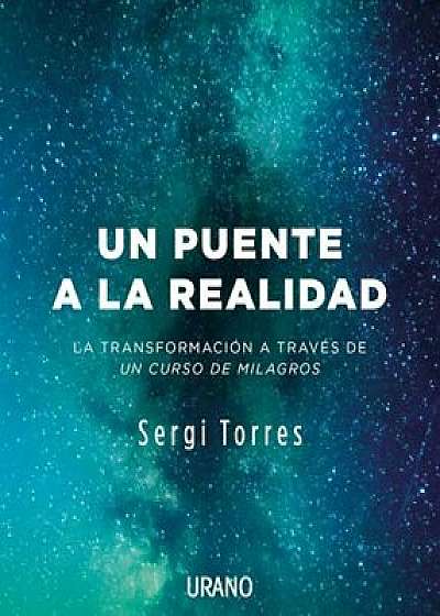 Un Puente a la Realidad, Paperback/Sergi Torres