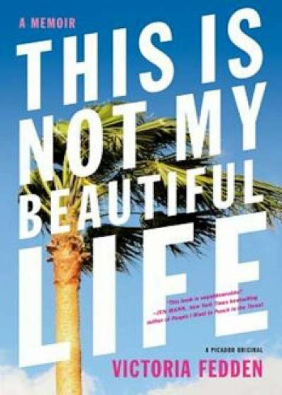 This Is Not My Beautiful Life: A Memoir, Paperback/Victoria Fedden
