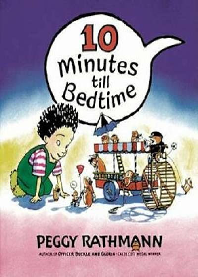 10 Minutes Till Bedtime, Hardcover/Peggy Rathmann