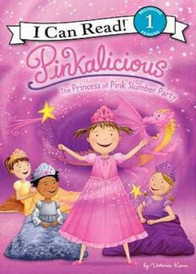 Pinkalicious: The Princess of Pink Slumber Party, Paperback/Victoria Kann