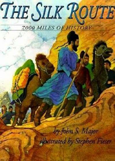 The Silk Route: 7,000 Miles of History, Paperback/John S. Major
