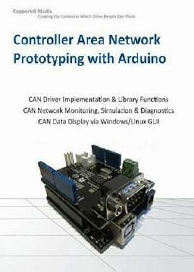Controller Area Network Prototyping with Arduino, Paperback/Wilfried Voss