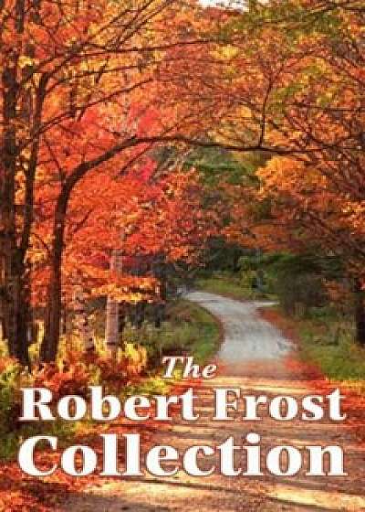 The Robert Frost Collection, Paperback/Robert Frost