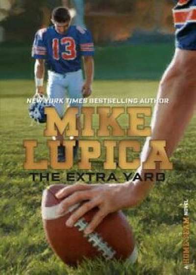 The Extra Yard, Hardcover/Mike Lupica