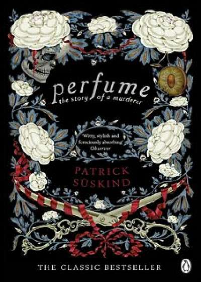 Perfume: The Story of a Murderer/Patrick Suskind