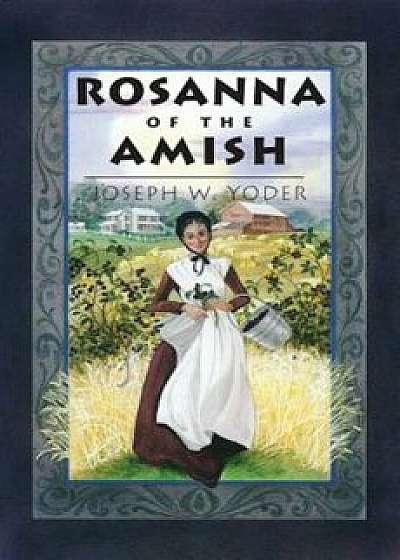 Rosanna of the Amish, Paperback/Joseph W. Yoder