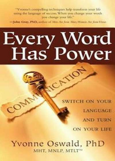 Every Word Has Power: Switch on Your Language and Turn on Your Life, Paperback/Yvonne Oswald