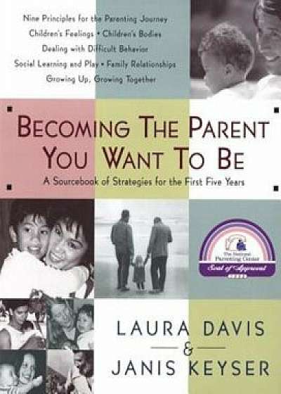 Becoming the Parent You Want to Be, Paperback/Laura Davis