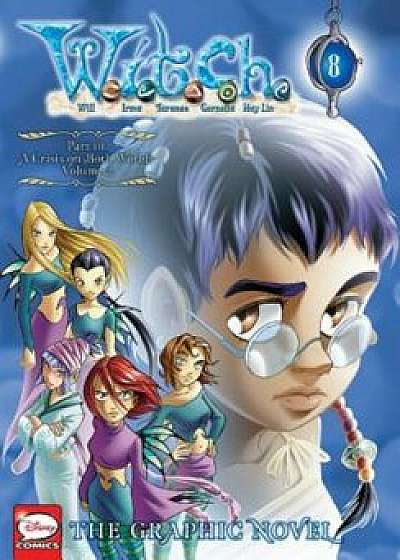 W.I.T.C.H.: The Graphic Novel, Part III. a Crisis on Both Worlds, Vol. 2, Paperback/Disney Comics