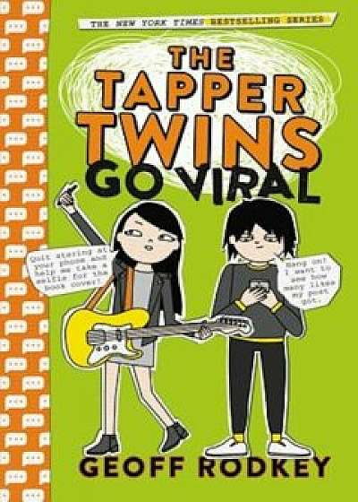 The Tapper Twins Go Viral, Paperback/Geoff Rodkey