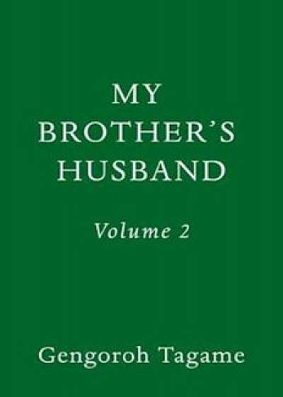 My Brother's Husband, Volume 2, Hardcover/Gengoroh Tagame