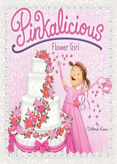 Pinkalicious: Flower Girl, Paperback/Victoria Kann