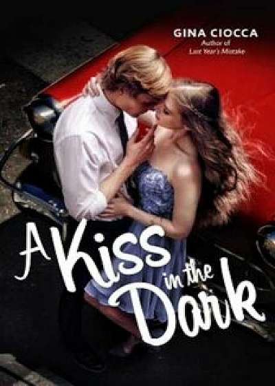 A Kiss in the Dark, Hardcover/Gina Ciocca