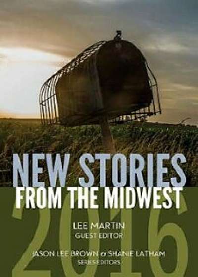 New Stories from the Midwest 2016, Paperback/Jason Lee Brown